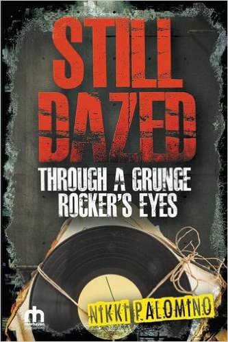 Still Dazed. Through a Grunge Rockers Eyes. Nikki Palomino