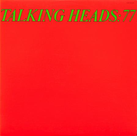 &ldquo;Talking Heads &rsquo;77.&rdquo; The band&rsquo;s debut album.